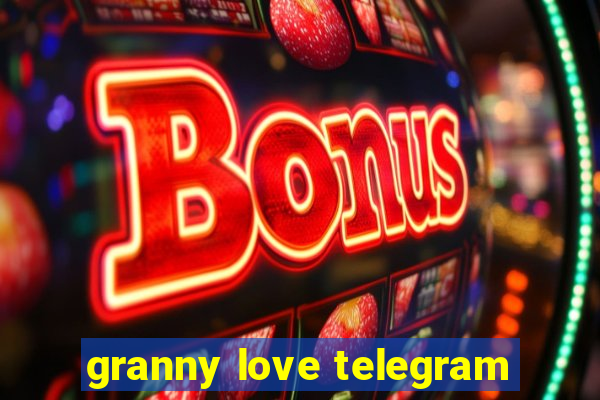 granny love telegram