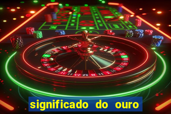 significado do ouro no mundo espiritual