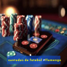 cantadas de futebol #flamengo