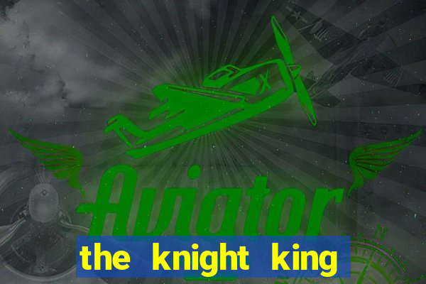 the knight king who returned with a god manga