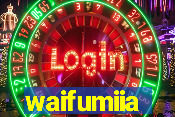 waifumiia
