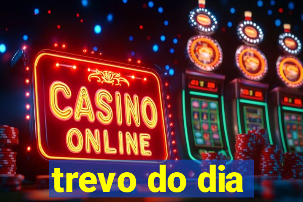 trevo do dia