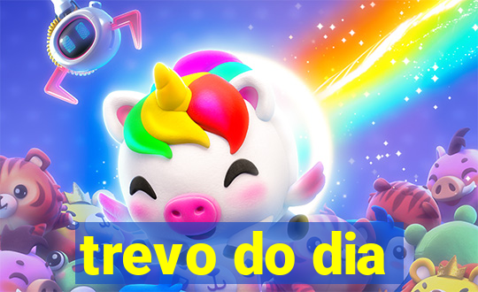 trevo do dia