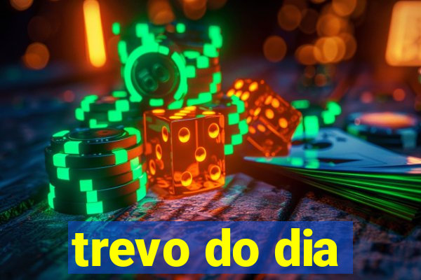 trevo do dia