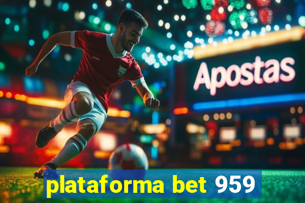 plataforma bet 959