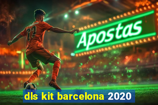 dls kit barcelona 2020