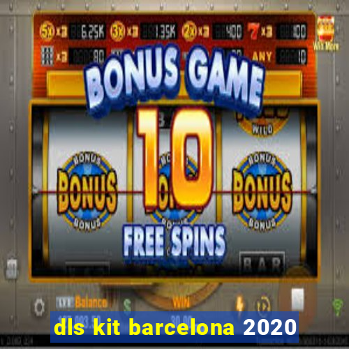 dls kit barcelona 2020