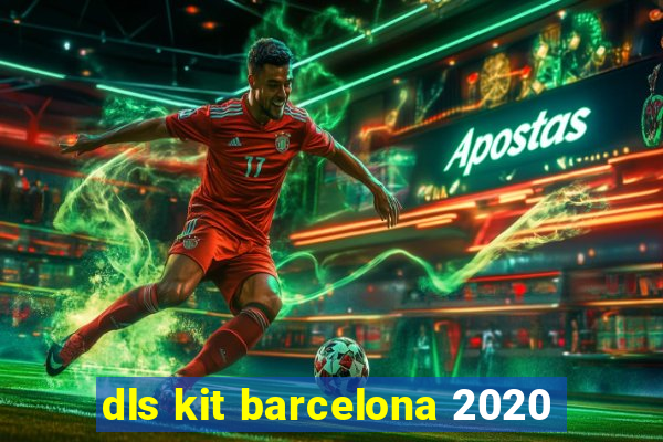 dls kit barcelona 2020