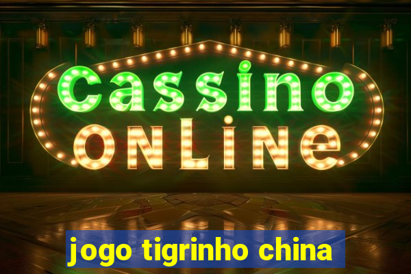 jogo tigrinho china