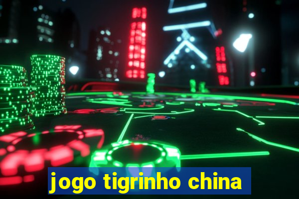 jogo tigrinho china