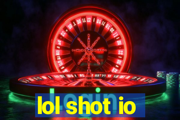 lol shot io