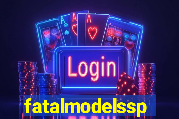 fatalmodelssp