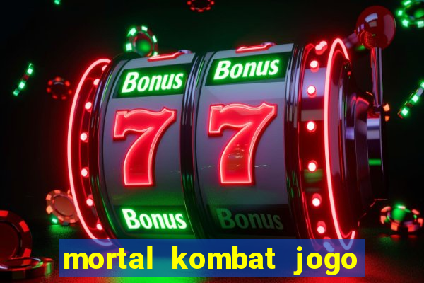 mortal kombat jogo de luta dinheiro infinito
