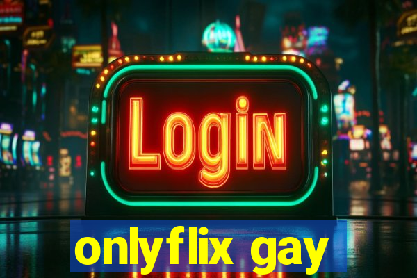 onlyflix gay