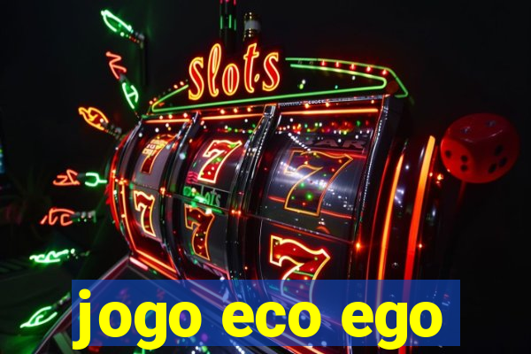 jogo eco ego