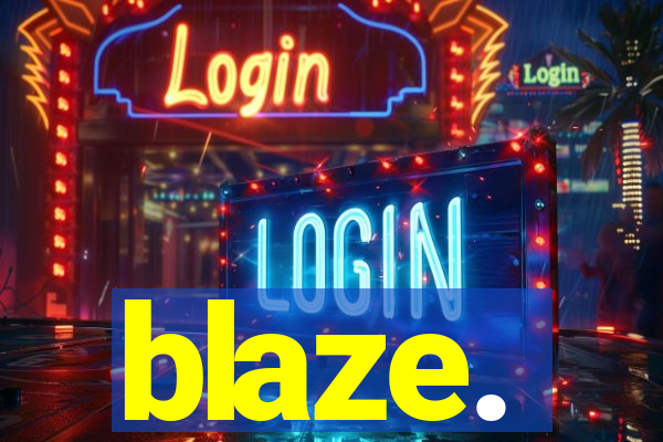 blaze.