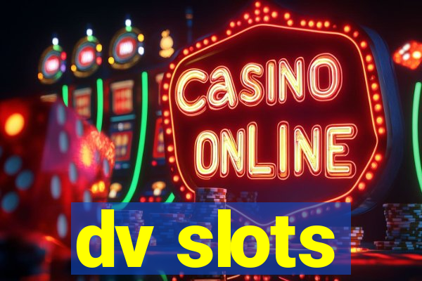 dv slots