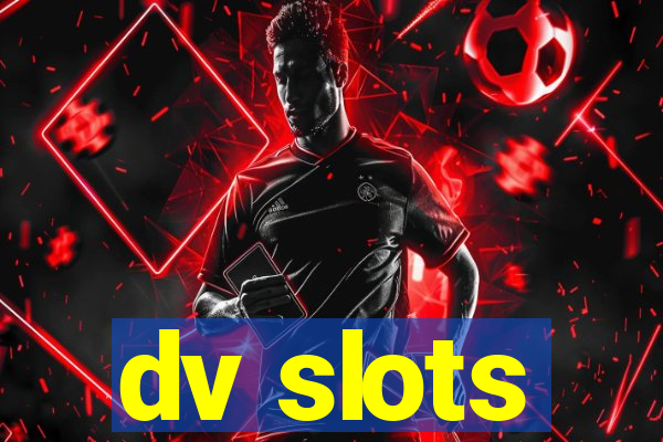 dv slots