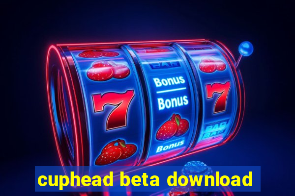 cuphead beta download
