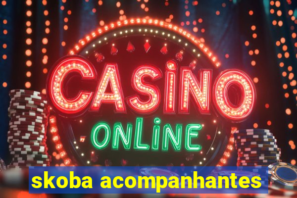 skoba acompanhantes