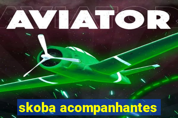 skoba acompanhantes