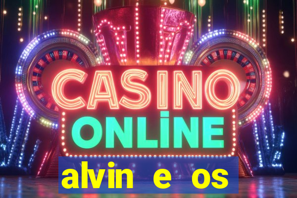 alvin e os esquilos 3 filme completo dublado download