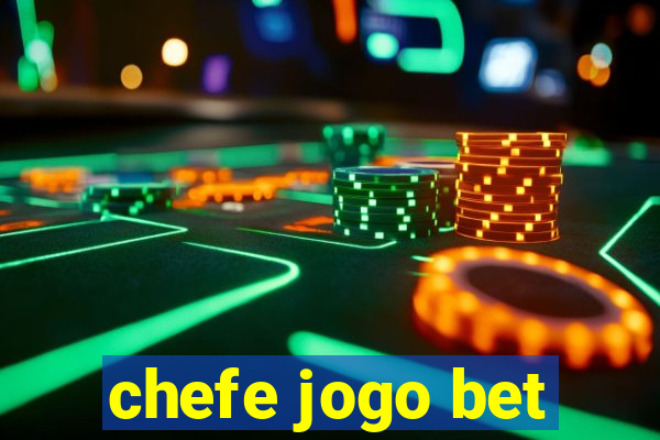 chefe jogo bet