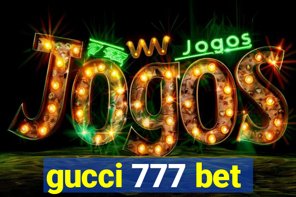 gucci 777 bet