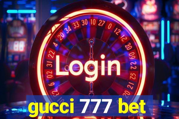 gucci 777 bet