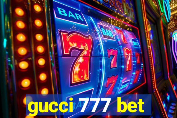 gucci 777 bet