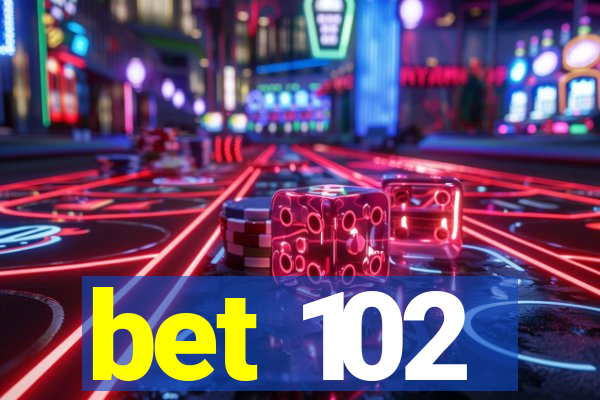 bet 102