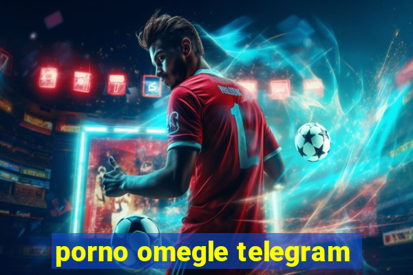 porno omegle telegram