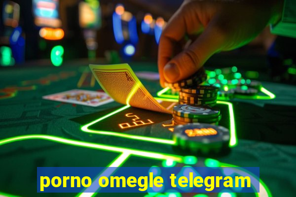 porno omegle telegram