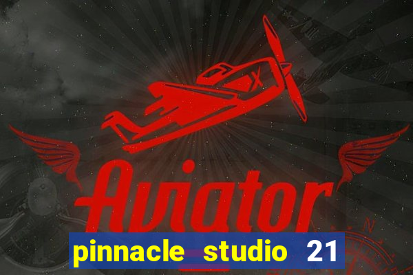 pinnacle studio 21 ultimate download crackeado