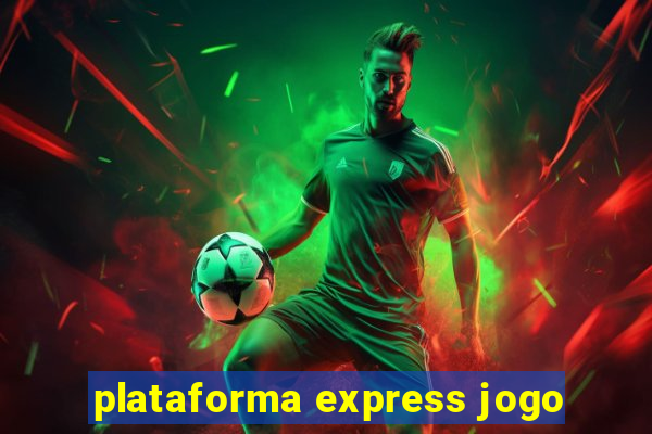 plataforma express jogo