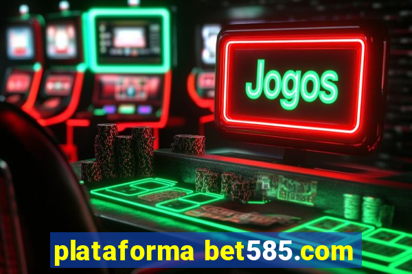 plataforma bet585.com