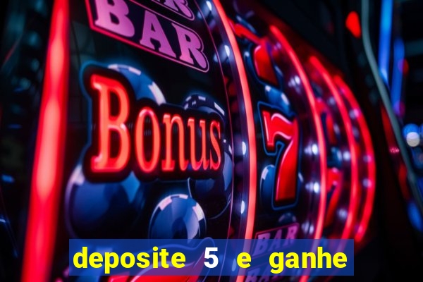 deposite 5 e ganhe 50 reais