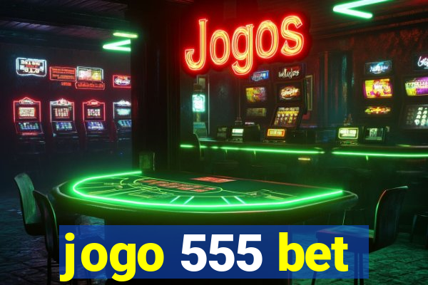 jogo 555 bet