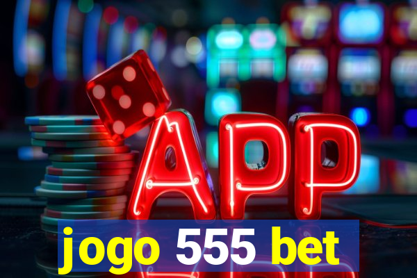 jogo 555 bet
