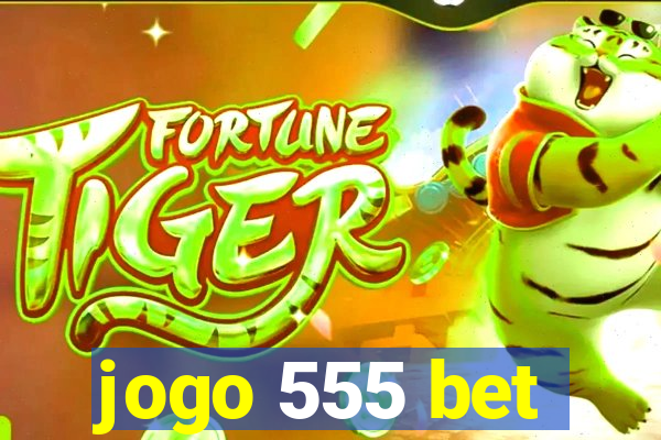 jogo 555 bet
