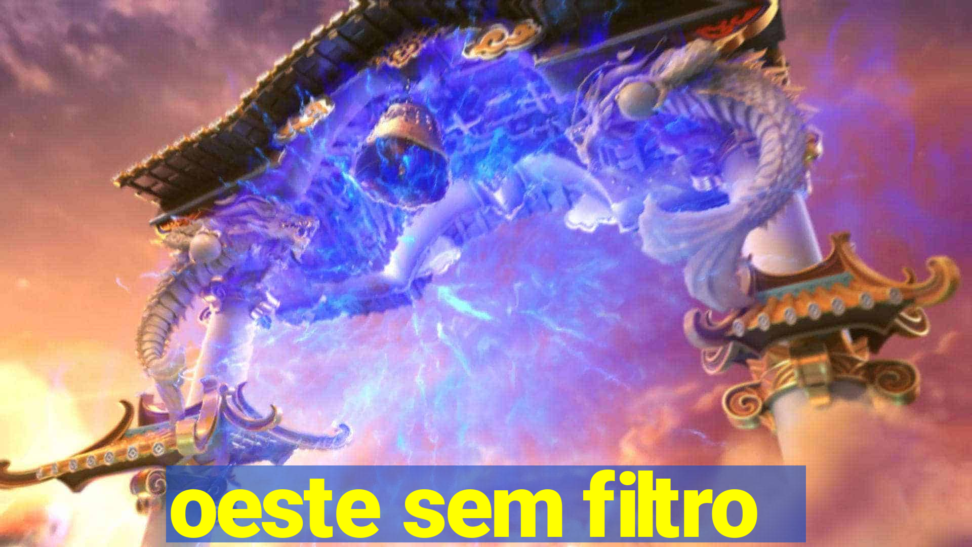 oeste sem filtro
