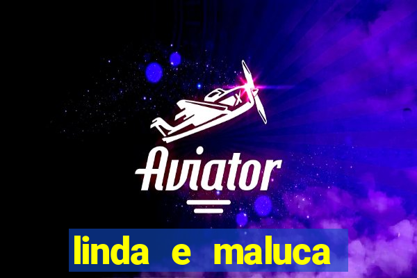 linda e maluca orochi letra