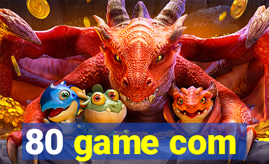 80 game com