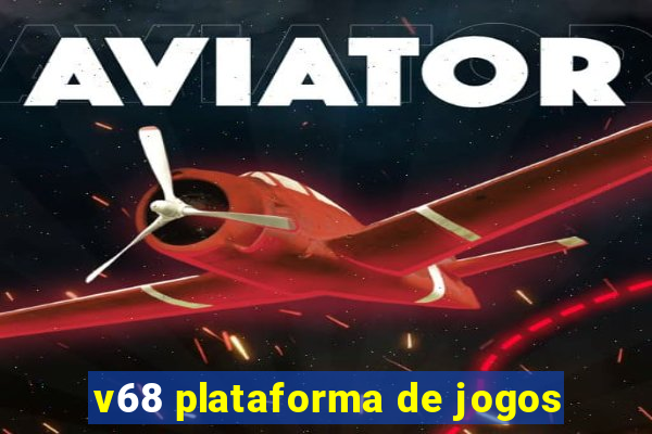 v68 plataforma de jogos