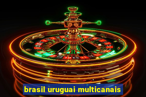 brasil uruguai multicanais
