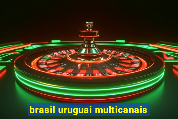 brasil uruguai multicanais