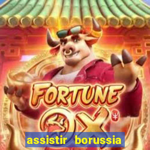 assistir borussia dortmund x barcelona futemax