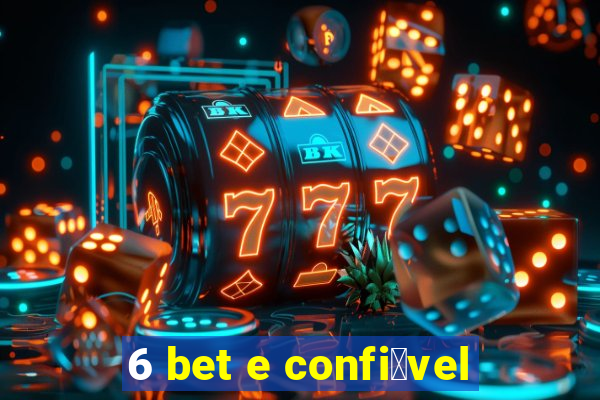 6 bet e confi谩vel