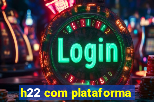 h22 com plataforma