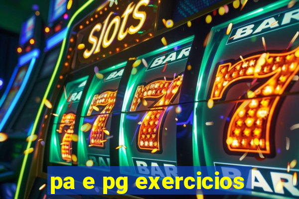 pa e pg exercicios